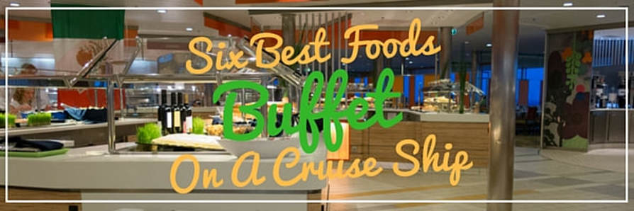 Best Foods on Ship Buffet