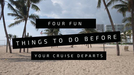Things to Do Before Your Cruise Departs