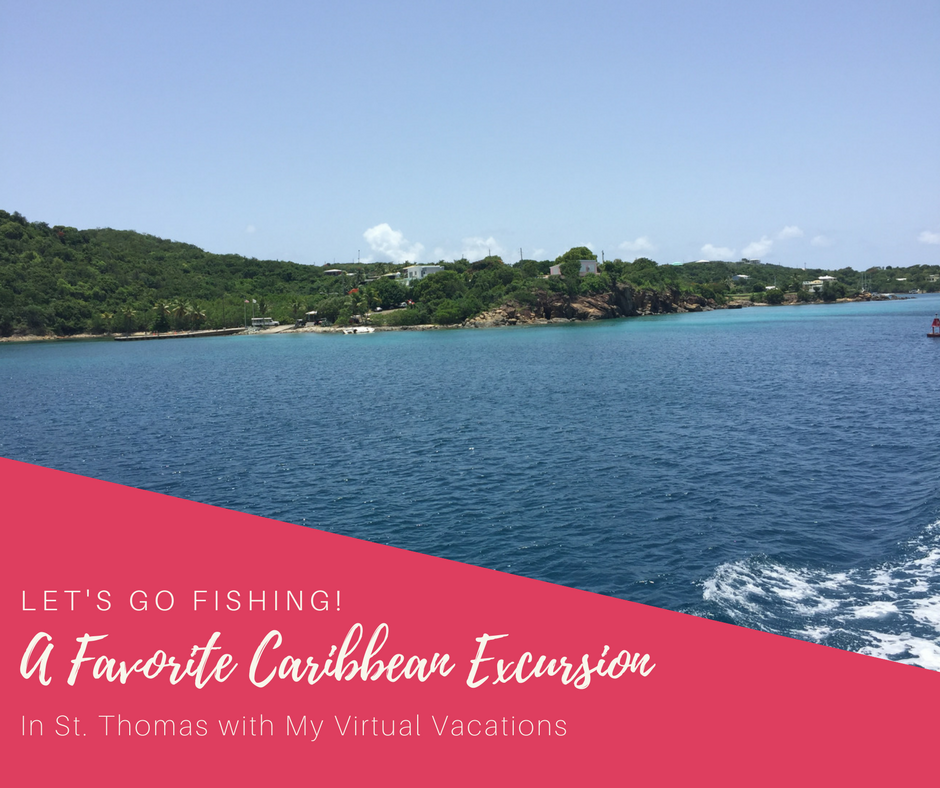 Let's Go Fishing! A Favorite Caribbean Excursion in St. Thomas with MyVirtualVacations