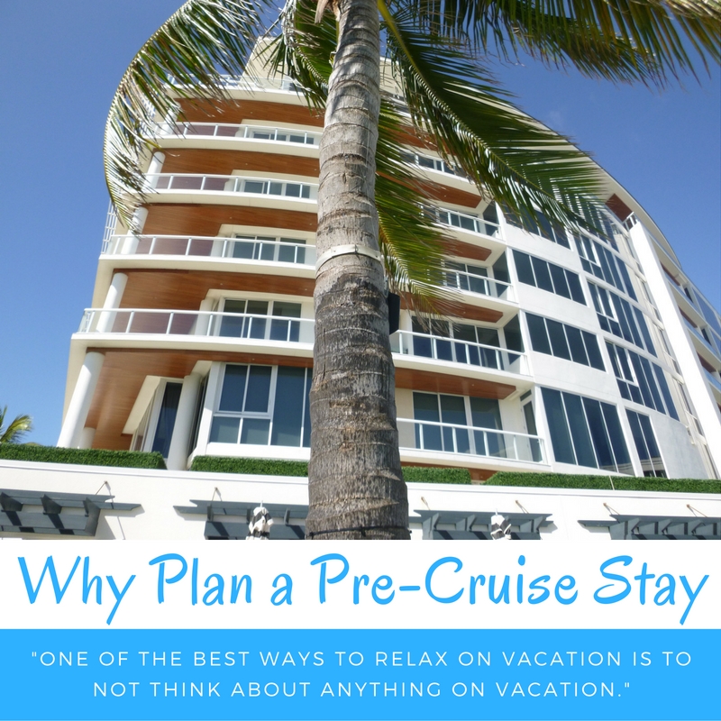 Why Plan a Pre-Cruise Stay
